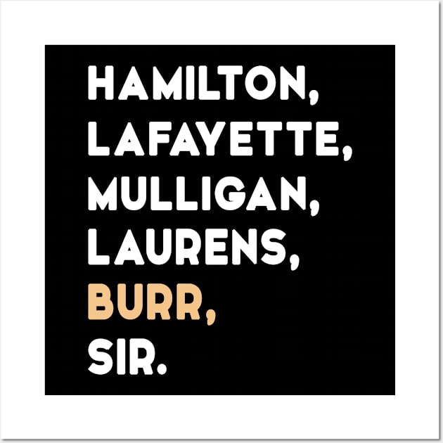 HAMILTON LAURENS LAFAYETTE MULLIGAN BURR SIR Wall Art by adil shop